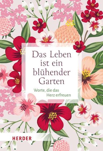 Das Leben ist ein bl�hender Garten (Gebundene Ausgabe)