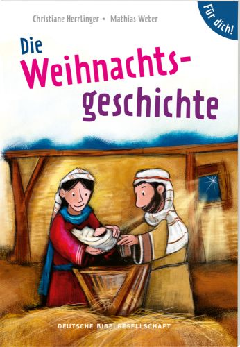 Die Weihnachtsgeschichte. Fr dich!