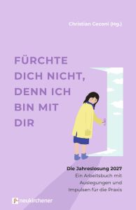 Die Jahreslosung 2027 - Ein Arbeitsbuch mit Auslegungen und Impulsen f�r die Praxis