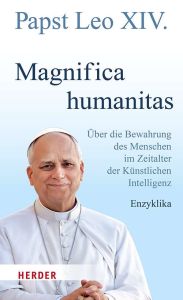 Papst Leo XIV. Magnifica humanitas