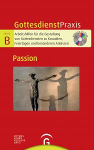 Passion, mit CD-ROM, Gottesdienstpraxis Serie B