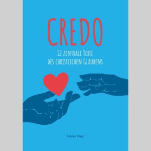 CREDO - 12 zentrale Texte des christlichen Glaubens