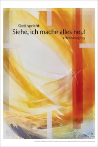 Kunstdruck 40 x 60 cm 'Siehe, ich mache alles neu! Offenbarung 21,5'